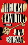 The Last Hamilton: A Novel