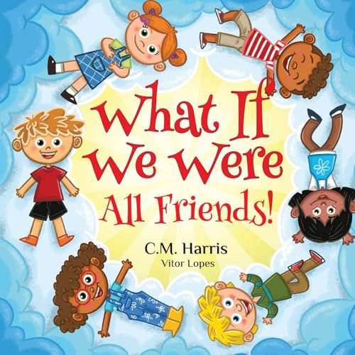 What If We Were All Friends! / by Harris, C. M