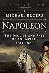 Napoleon: The Decline and Fall of an Empire: 1811-1821