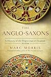 The Anglo-Saxons: The Making of England, 410-1066