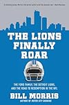 The Lions Finally Roar: The Ford Family, the Detroit Lions, and the Road to Redemption in the NFL