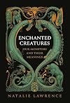 Enchanted Creatures: Our Monsters and Their Meanings