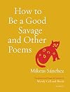 How to Be a Good Savage and Other Poems (Seedbank)