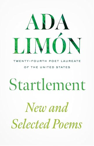 Startlement : new and selected poems / Ada Limón