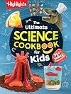 The Ultimate Science Cookbook for Kids: 75+ Edible Experiments