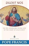 Dilexit Nos: On the Human and Divine Love of the Heart of Jesus Christ