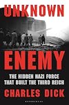 Unknown Enemy: The Hidden Nazi Force That Built the Third Reich