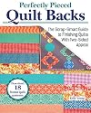 Perfectly Pieced Quilt Backs: The Scrap-Smart Guide to Finishing Quilts with Two-Sided Appeal (Landauer) Bust Your Stash with 30 Quilt Back Designs, 18 Downloadable Quilt Front Patterns, and More