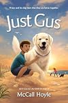 Just Gus | by McCall Hoyle - Author of Stella - A boy and his dog's adventure. (Best Friends Dog Tales)