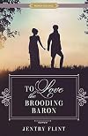 To Love the Brooding Baron (Proper Romance Regency)