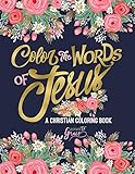 Color The Words Of Jesus A Christian Coloring Book A Scripture Coloring Book For Adults Teens Bible Verse Coloring