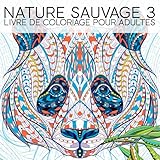 Nature Sauvage 3: Livre De Coloriage Pour Adultes