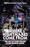 Where Nightmares Come From: The Art of Storytelling in the Horror Genre