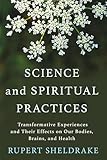 Science And Spiritual Practices Transformative Experiences And Their Effects On Our Bodies Brains And Health