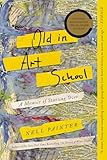 Old In Art School A Memoir Of Starting Over