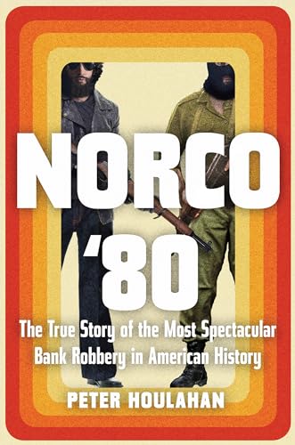 Norco '80: The True Story of the Most Spectacular Bank Robbery in American History book cover