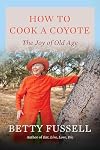 How to Cook A Coyote: The Joy of Old Age