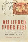 Delivered Under Fire: Absalom Markland and Freedom's Mail
