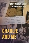 Charlie and Me: Charles Manson and the Reporter Who Came to Know the Most Famous Mass Murderer in History
