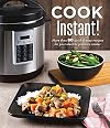 Cook Instant!: More Than 80 Quick & Easy Recipes for Your Electric Pressure Cooker