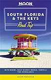 Moon South Florida The Keys Road Trip With Miami Walt Disney World Tampa The Everglades Travel Guide