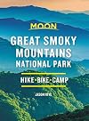 Moon Great Smoky Mountains National Park: Hike, Camp, Scenic Drives