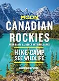 Moon Canadian Rockies With Banff Jasper National Parks Hike Camp See Wildlife Travel Guide