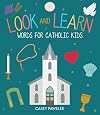 Look and Learn: Words for Catholic Kids