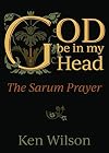 God Be in My Head: The Sarum Prayer