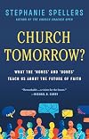 Church Tomorrow?: What the 'Nones' and 'Dones' Teach Us about the Future of Faith