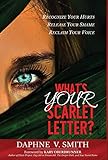 Whats Your Scarlet Letter Recognize Your Hurt Release Your Shame Reclaim Your Voice
