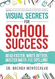 Visual Secrets For School Success Read Faster Write Better Master Math And Spelling