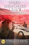 When Memories Leave A Story Of Love Overcoming Brain Injury And Family Dysfunction The Memories Leave Series