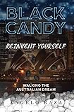 Black Candy Reinvent Yourself By Walking The Australian Dream