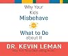 Why Your Kids Misbehave: and What to Do about It