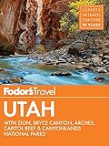 Fodors Utah With Zion Bryce Canyon Arches Capitol Reef Canyonlands National Parks Travel Guide