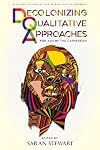 Decolonizing Qualitative Approaches for and by the Caribbean (Innovations in Qualitative Research)