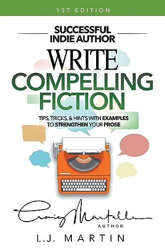 Write Compelling Fiction: Tips, Tricks, & Hints with Examples to Strengthen Your Prose book cover