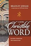 A More Christlike Word: Reading Scripture the Emmaus Way