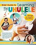 Kids' Guide to Learning the Ukulele: 24 Songs to Learn and Play (Happy Fox Books) Introduction to the Uke for Children, with Basic Instructions, Tuning, Chords, Games, Activities, Fun Facts, and More