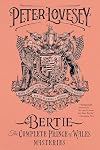 Bertie: The Complete Prince of Wales Mysteries