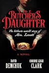 The Butcher's Daughter: The Hitherto Untold Story of Mrs. Lovett