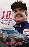 J.D.: The Life and Death of a Forgotten NASCAR Legend