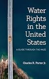 Water Rights in the United States: A Guide Through the Maze