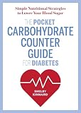 The Pocket Carbohydrate Counter Guide For Diabetes Simple Nutritional Strategies To Lower Your Blood Sugar