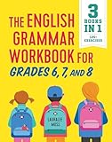 The English Grammar Workbook For Grades 6 7 And 8 125 Simple Exercises To Improve Grammar Punctuation And Word Usage