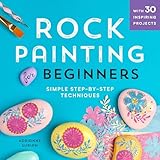 Rock Painting For Beginners: Simple Step-by-Step Techniques