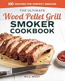 The Ultimate Wood Pellet Grill Smoker Cookbook 100 Recipes For Perfect Smoking