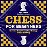 Chess For Beginners Know The Rules Choose Your Strategy And Start Winning