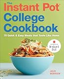 The Instant Pot College Cookbook 75 Quick And Easy Meals That Taste Like Home